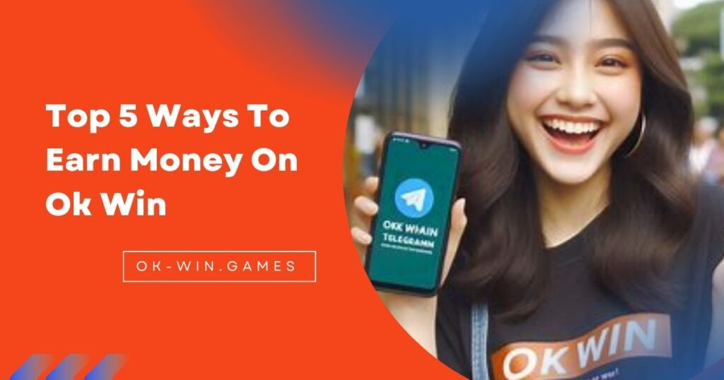 ok win money earning top 5 methods